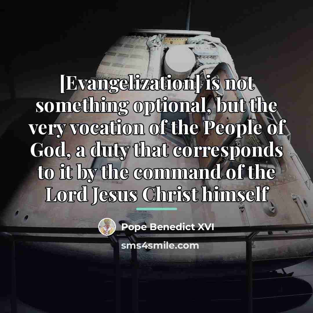 “[Evangelization] is not something optional, but the very vocation of…” quote by Pope Benedict XVI