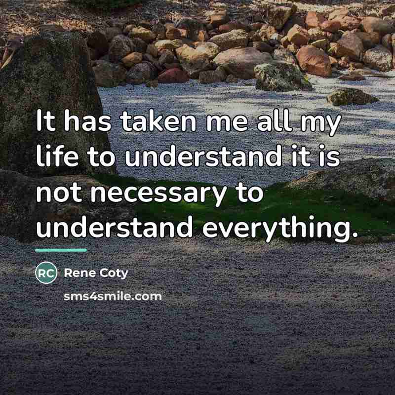 “It has taken me all my life to understand it…” quote by Rene Coty