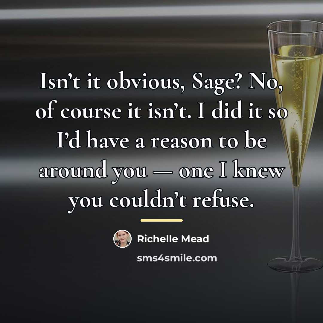 “Isn’t it obvious, Sage? No, of course it isn’t. I…” quote by Richelle Mead