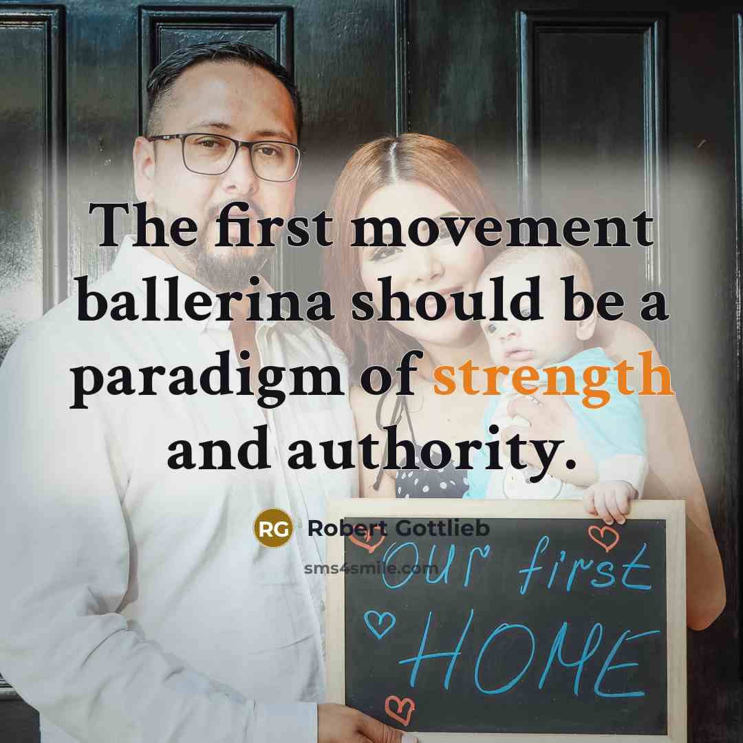 “The first movement ballerina should be a paradigm of strength…” quote by Robert Gottlieb