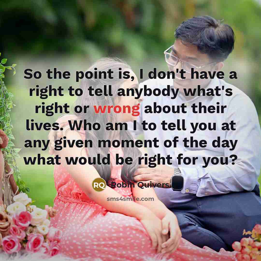 “So the point is, I don't have a right to…” quote by Robin Quivers