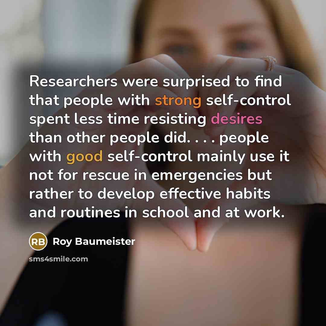 “Researchers were surprised to find that people with strong self-control…” quote by Roy Baumeister