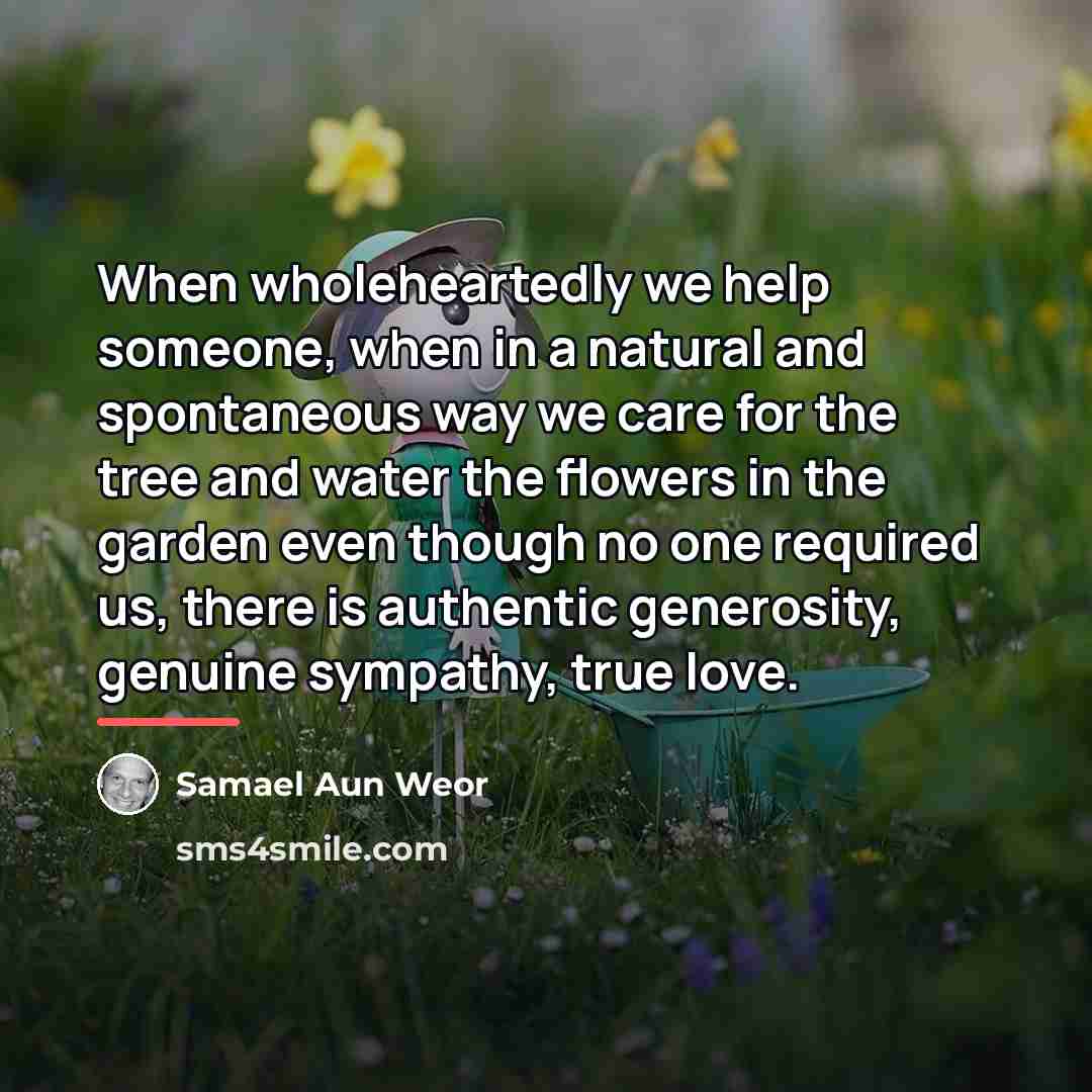“When wholeheartedly we help someone, when in a natural and…” quote by Samael Aun Weor