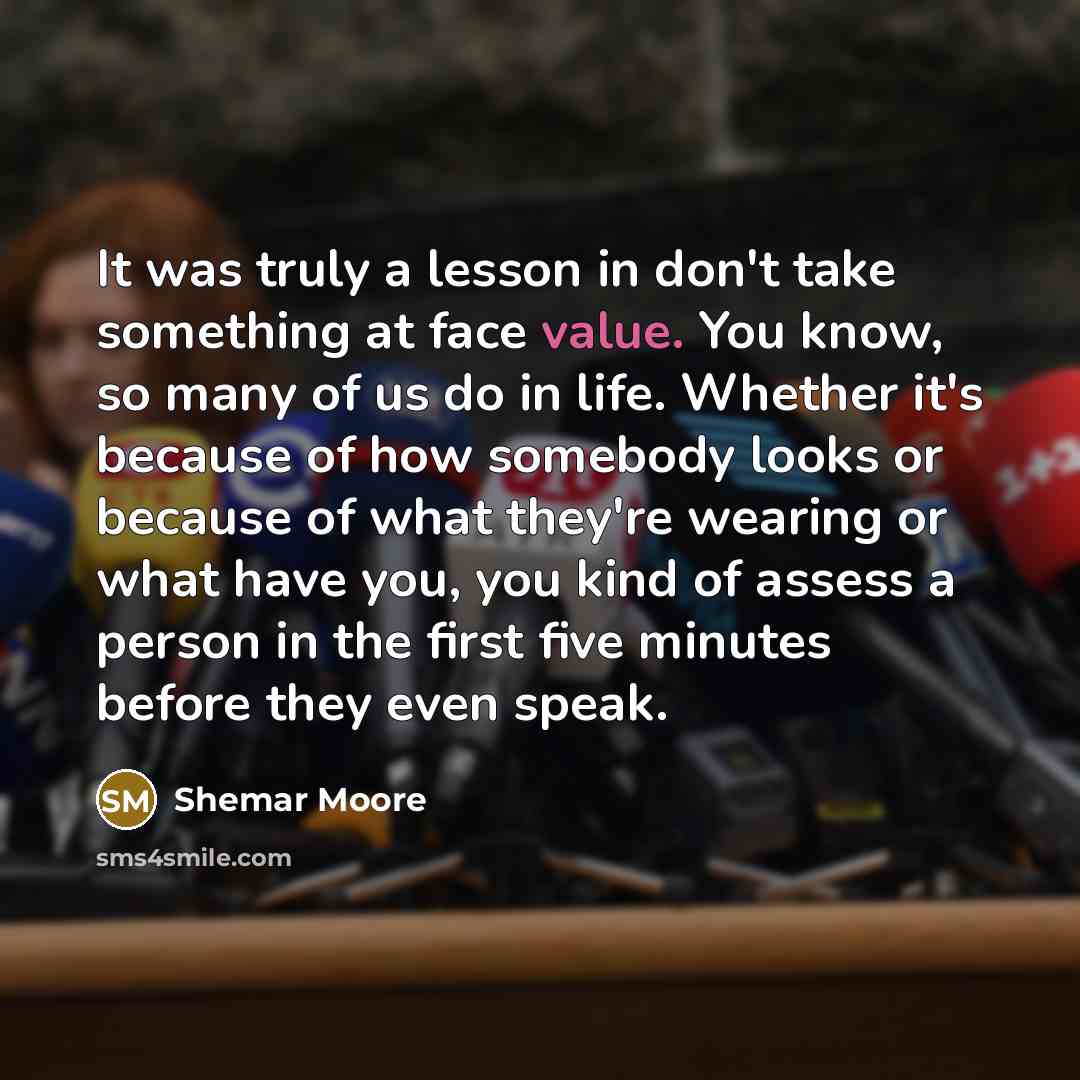 “It was truly a lesson in don't take something at…” quote by Shemar Moore