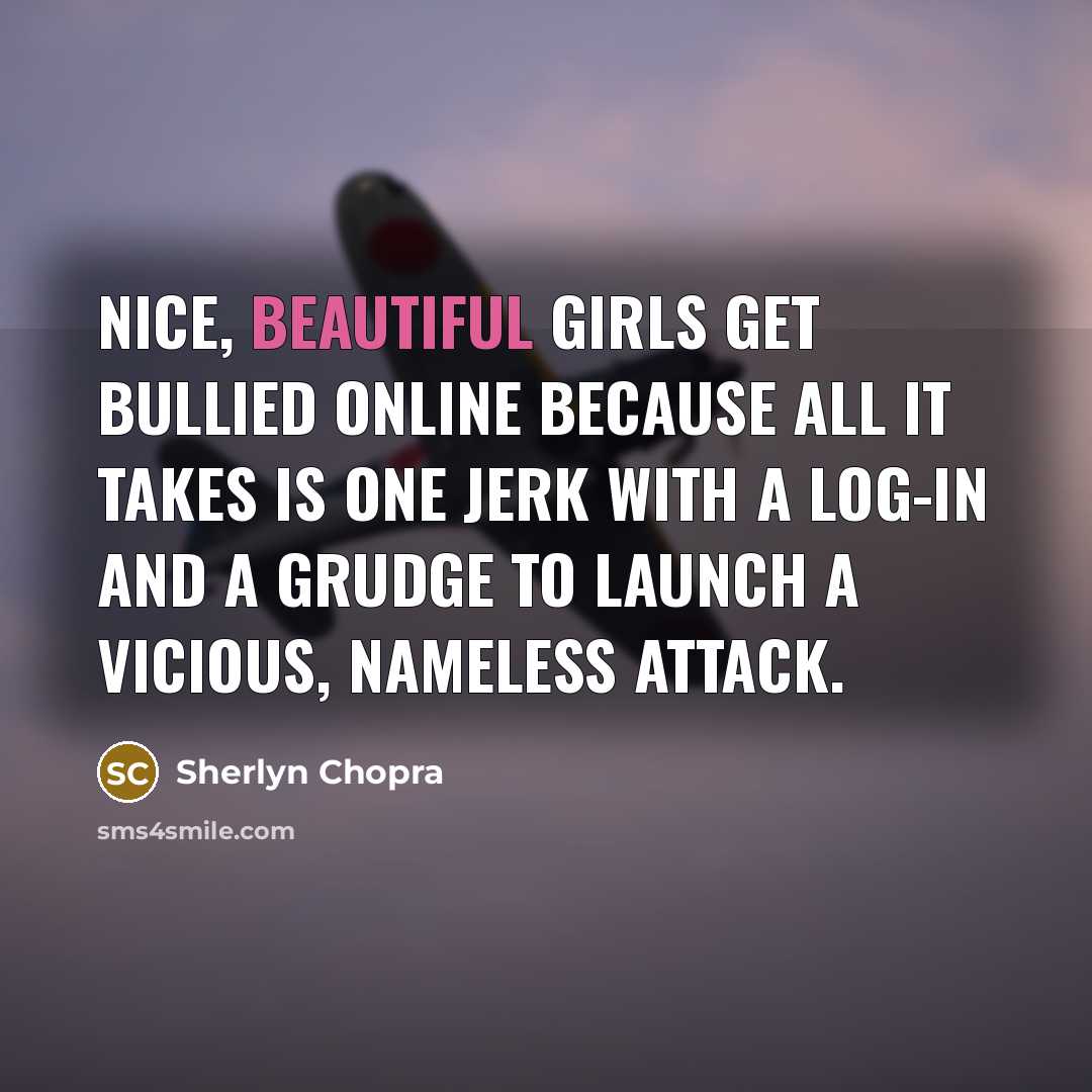 “Nice, beautiful girls get bullied online because all it takes…” quote by Sherlyn Chopra