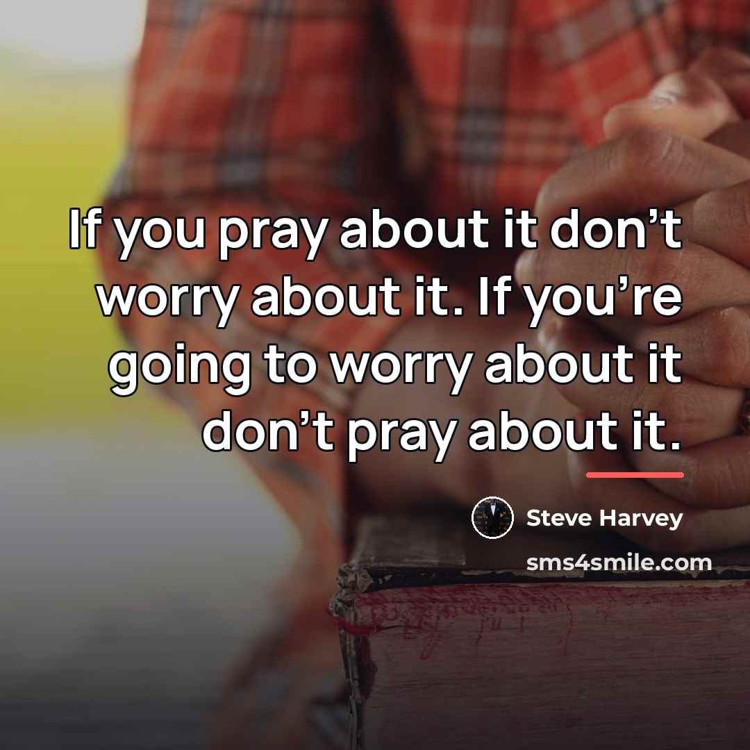 “If you pray about it don't worry about it. If…” quote by Steve Harvey