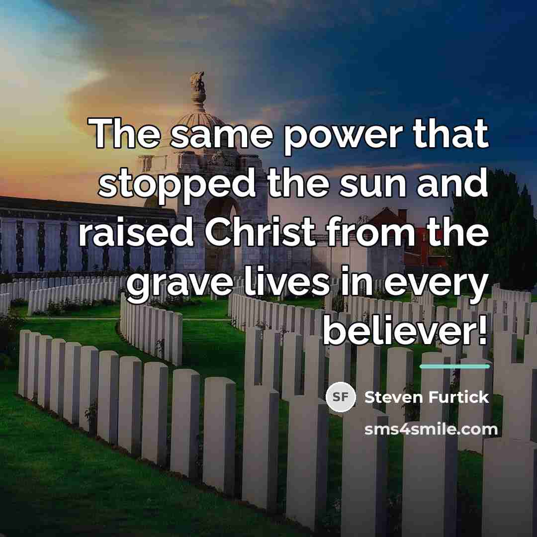 “The same power that stopped the sun and raised Christ…” quote by Steven Furtick