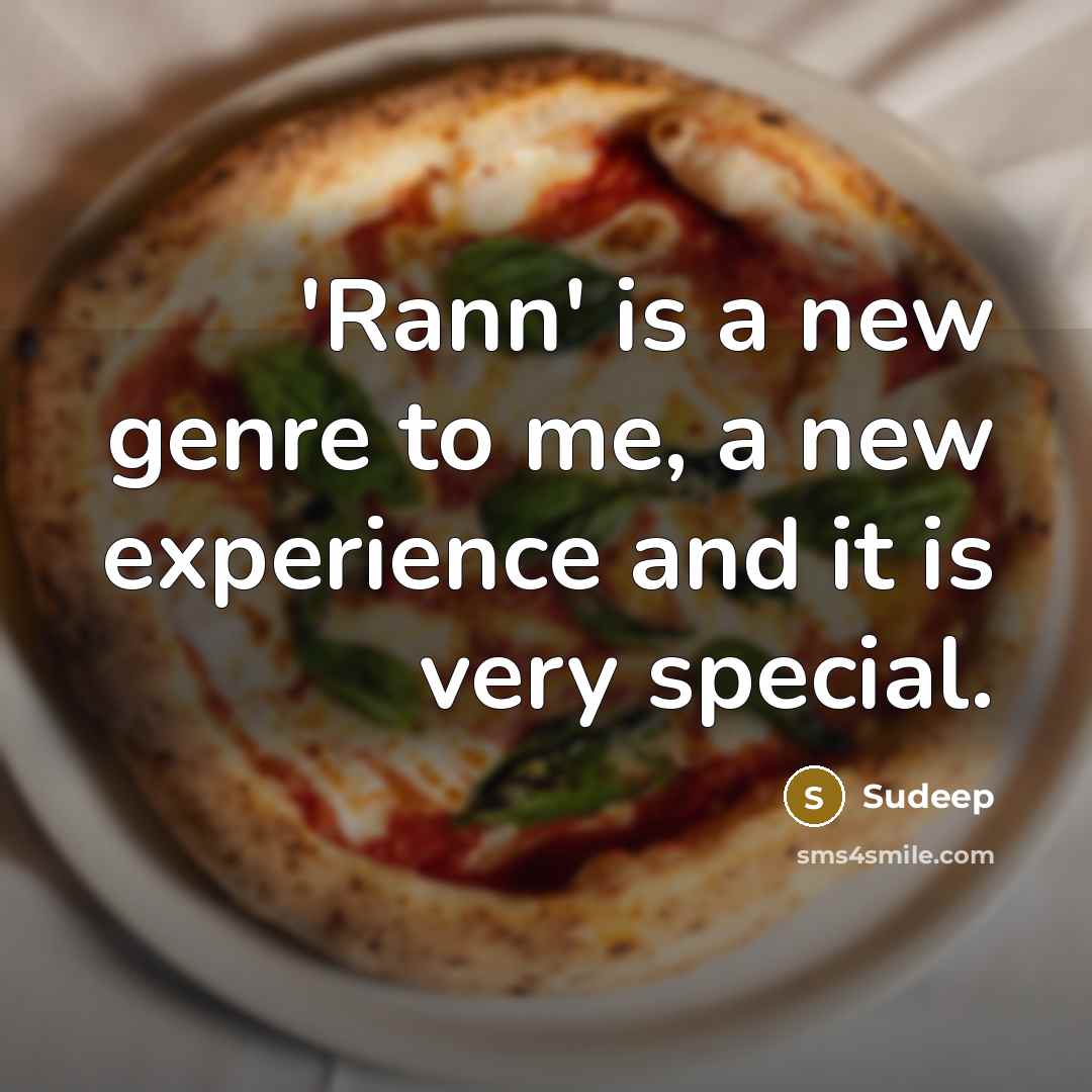 “'Rann' is a new genre to me, a new experience…” quote by Sudeep