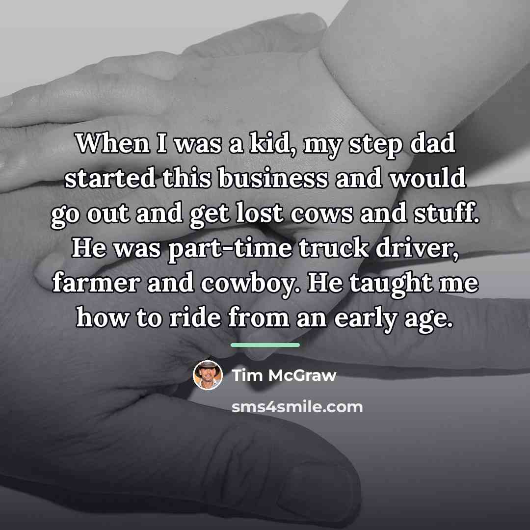 “When I was a kid, my step dad started this…” quote by Tim McGraw