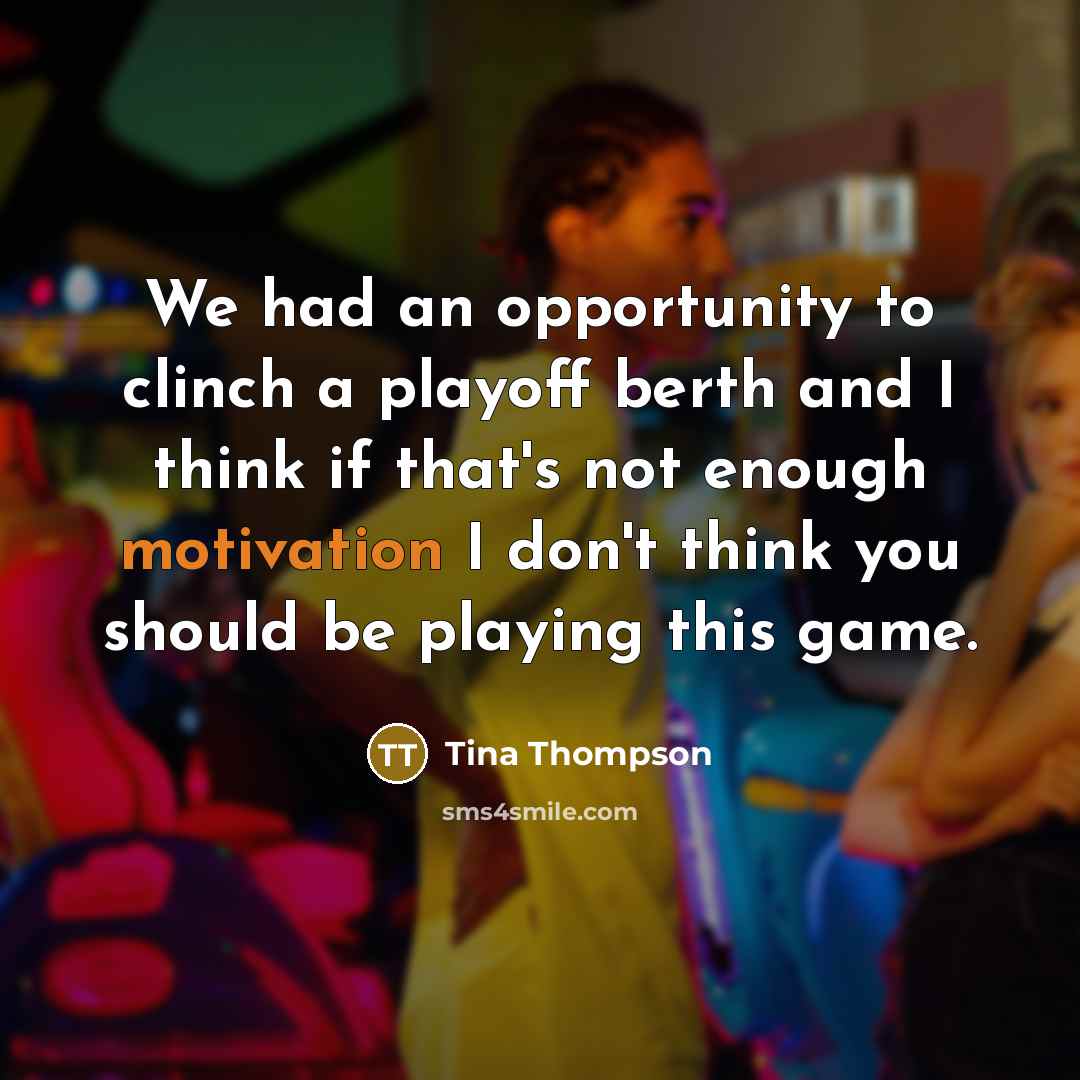 “We had an opportunity to clinch a playoff berth and…” quote by Tina Thompson