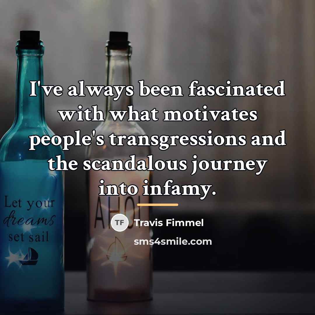 “I've always been fascinated with what motivates people's transgressions and…” quote by Travis Fimmel
