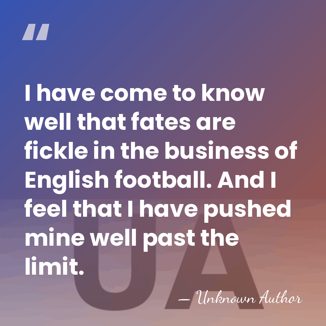 I have come to know well that fates are fickle in the&hellip; - Randy Lerner