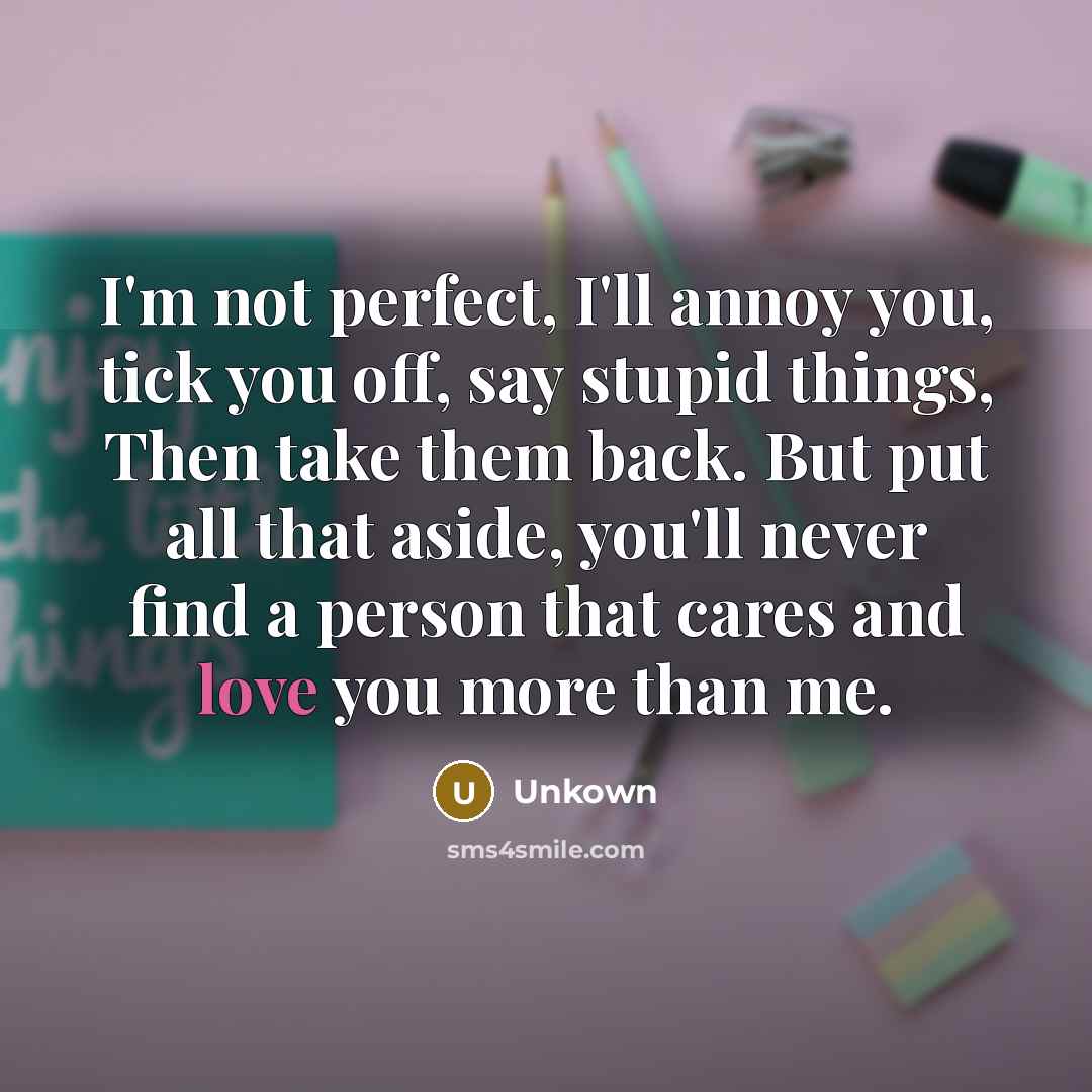 “I'm not perfect, I'll annoy you, tick you off, say…” quote by Unkown