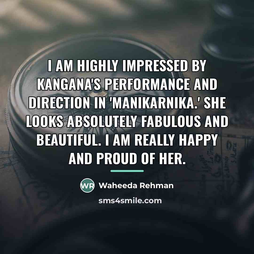 “I am highly impressed by Kangana's performance and direction in…” quote by Waheeda Rehman