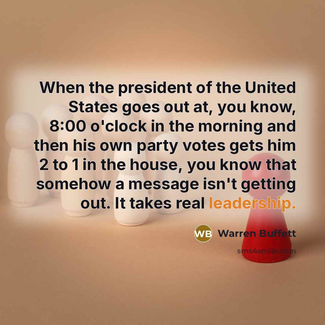 “When the president of the United States goes out at,…” quote by Warren Buffett