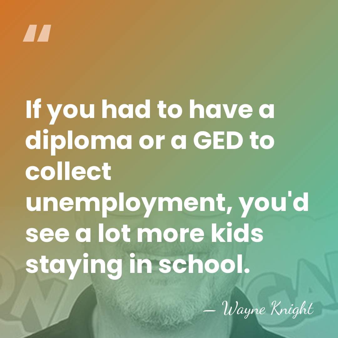 If you had to have a diploma or a GED to collect&hellip; - Wayne Knight