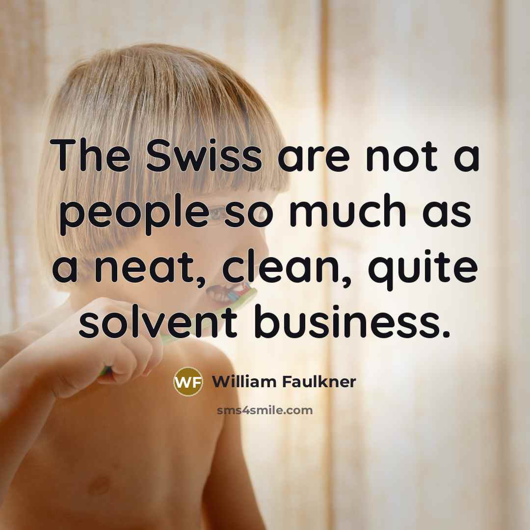 “The Swiss are not a people so much as a…” quote by William Faulkner