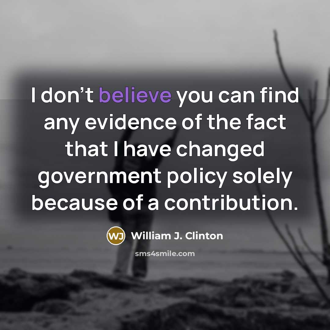 “I don't believe you can find any evidence of the…” quote by William J. Clinton