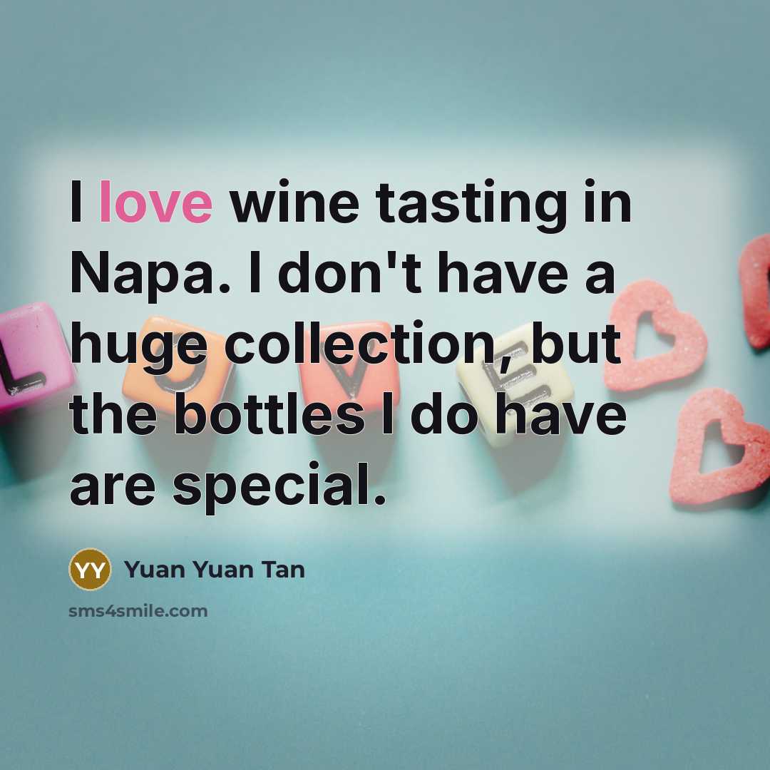 “I love wine tasting in Napa. I don't have a…” quote by Yuan Yuan Tan
