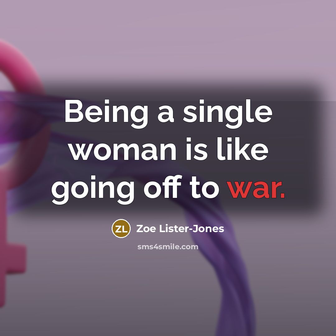 “Being a single woman is like going off to war.” quote by Zoe Lister-Jones