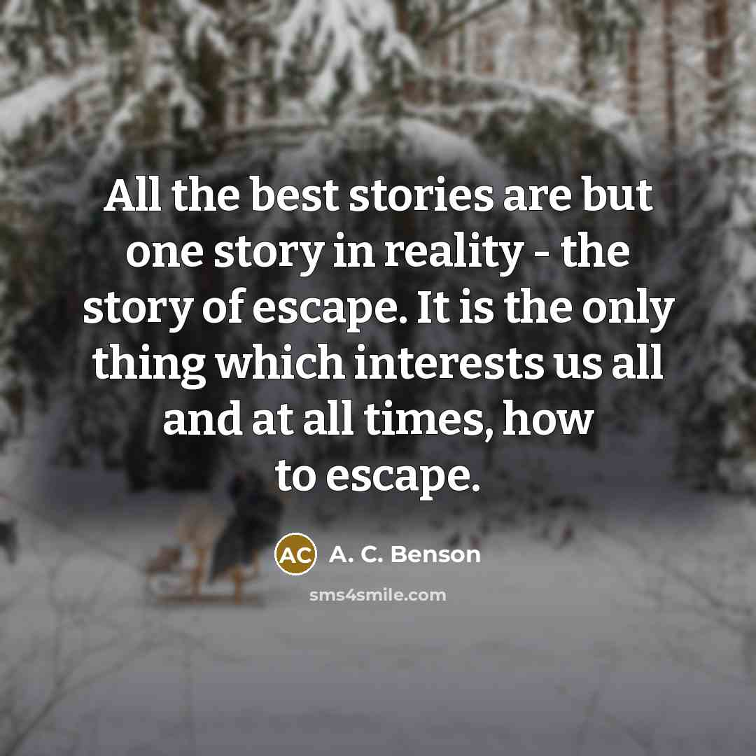 “All the best stories are but one story in reality…” quote by A. C. Benson