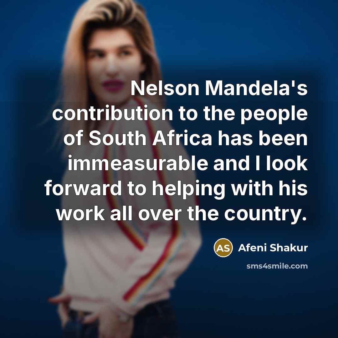 “Nelson Mandela's contribution to the people of South Africa has…” quote by Afeni Shakur