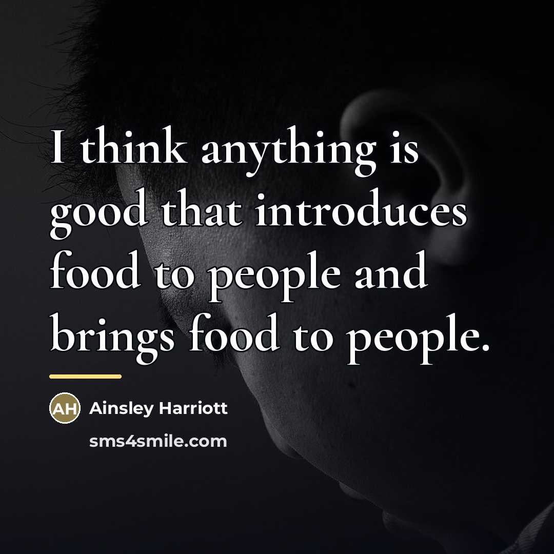 “I think anything is good that introduces food to people…” quote by Ainsley Harriott