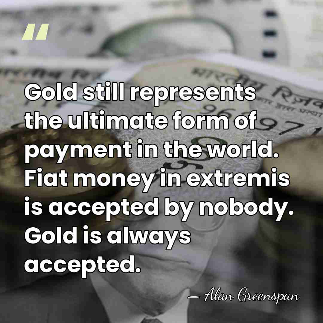 Gold still represents the ultimate form of payment in the world. Fiat&hellip; - Alan Greenspan