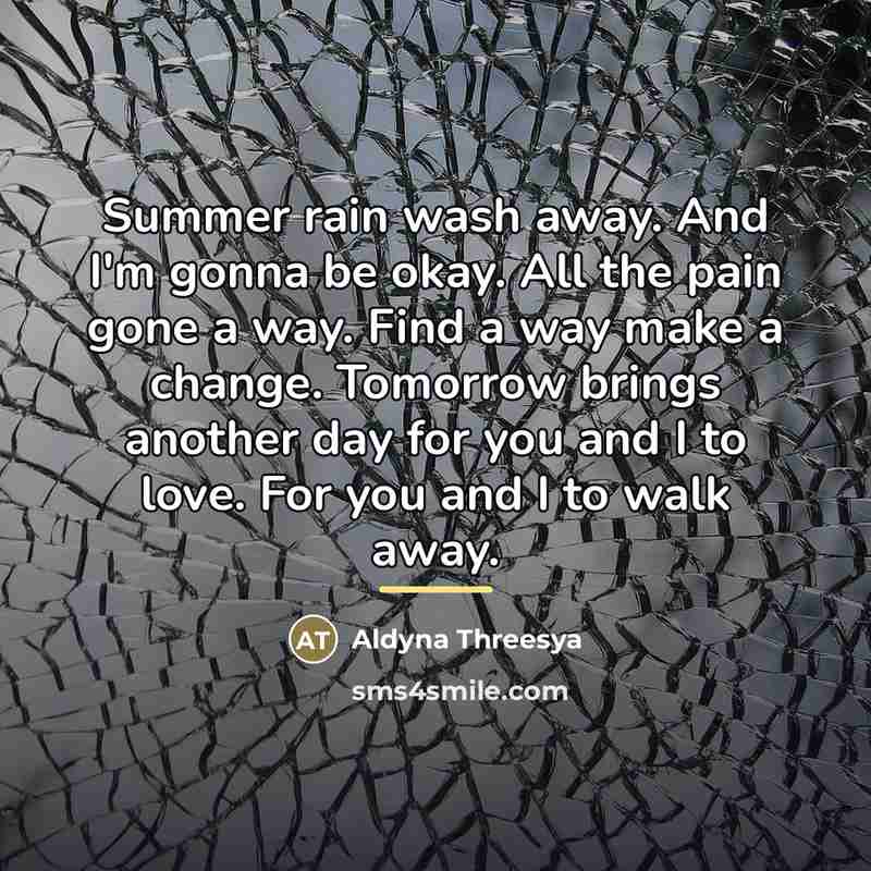 “Summer rain wash away. And I'm gonna be okay. All…” quote by Aldyna Threesya