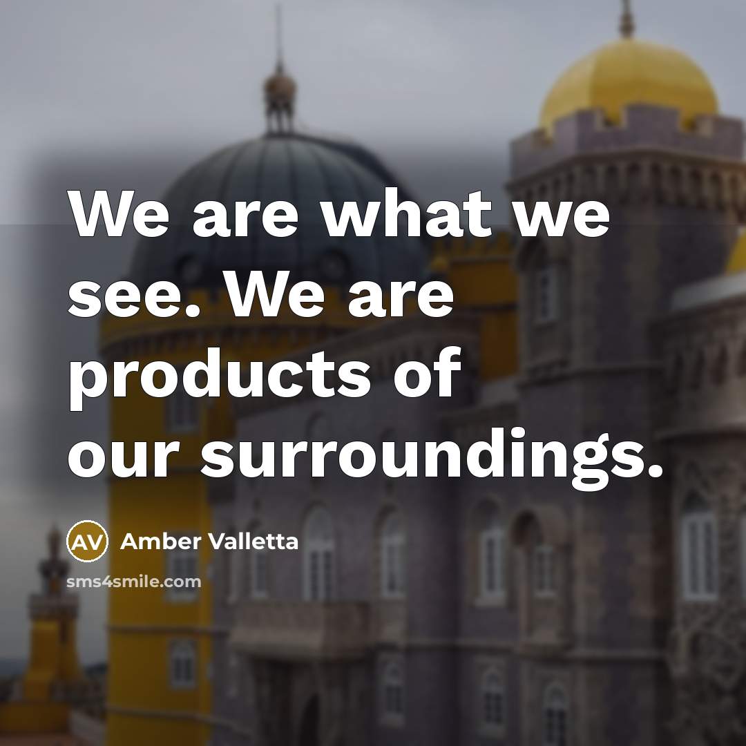 “We are what we see. We are products of our…” quote by Amber Valletta