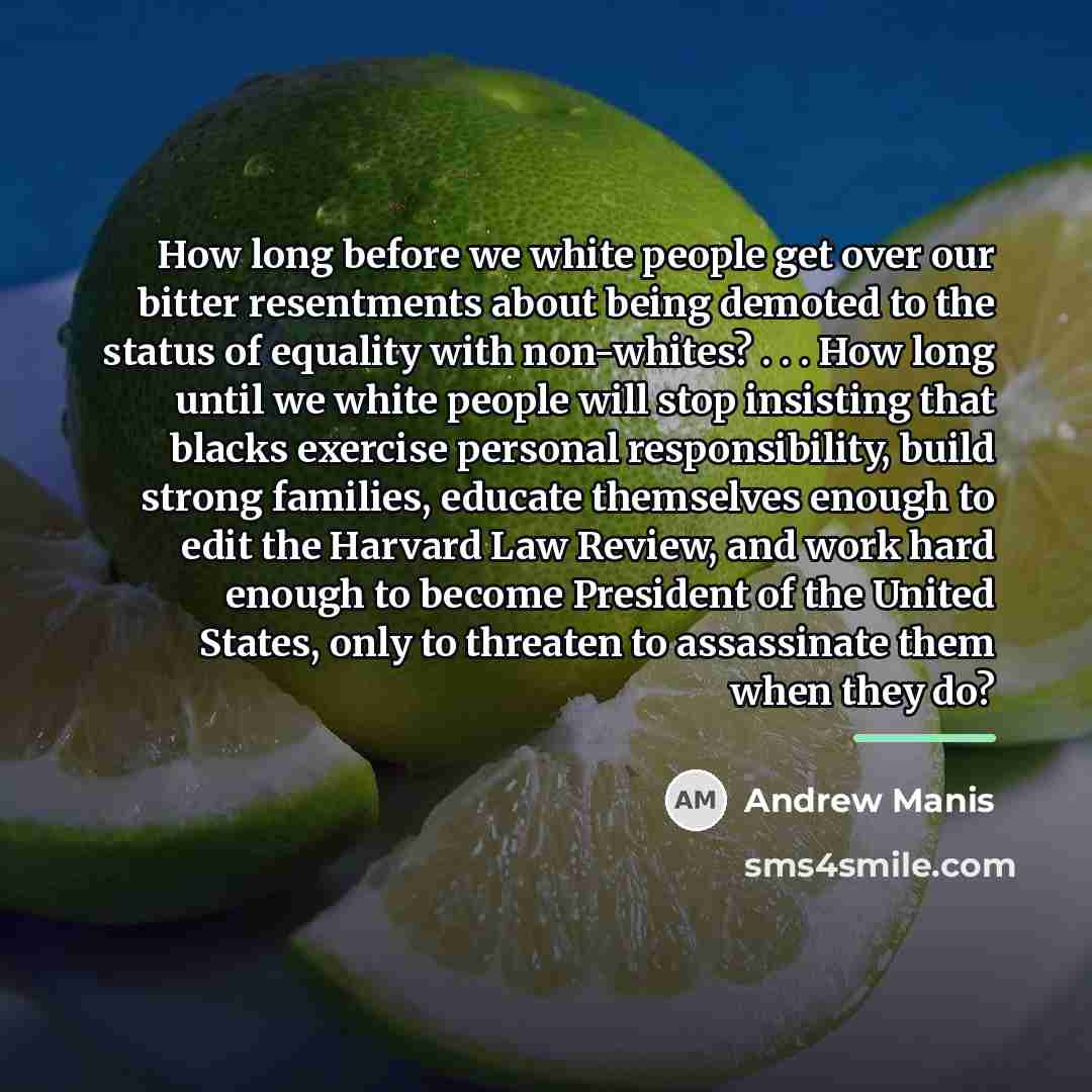“How long before we white people get over our bitter…” quote by Andrew Manis