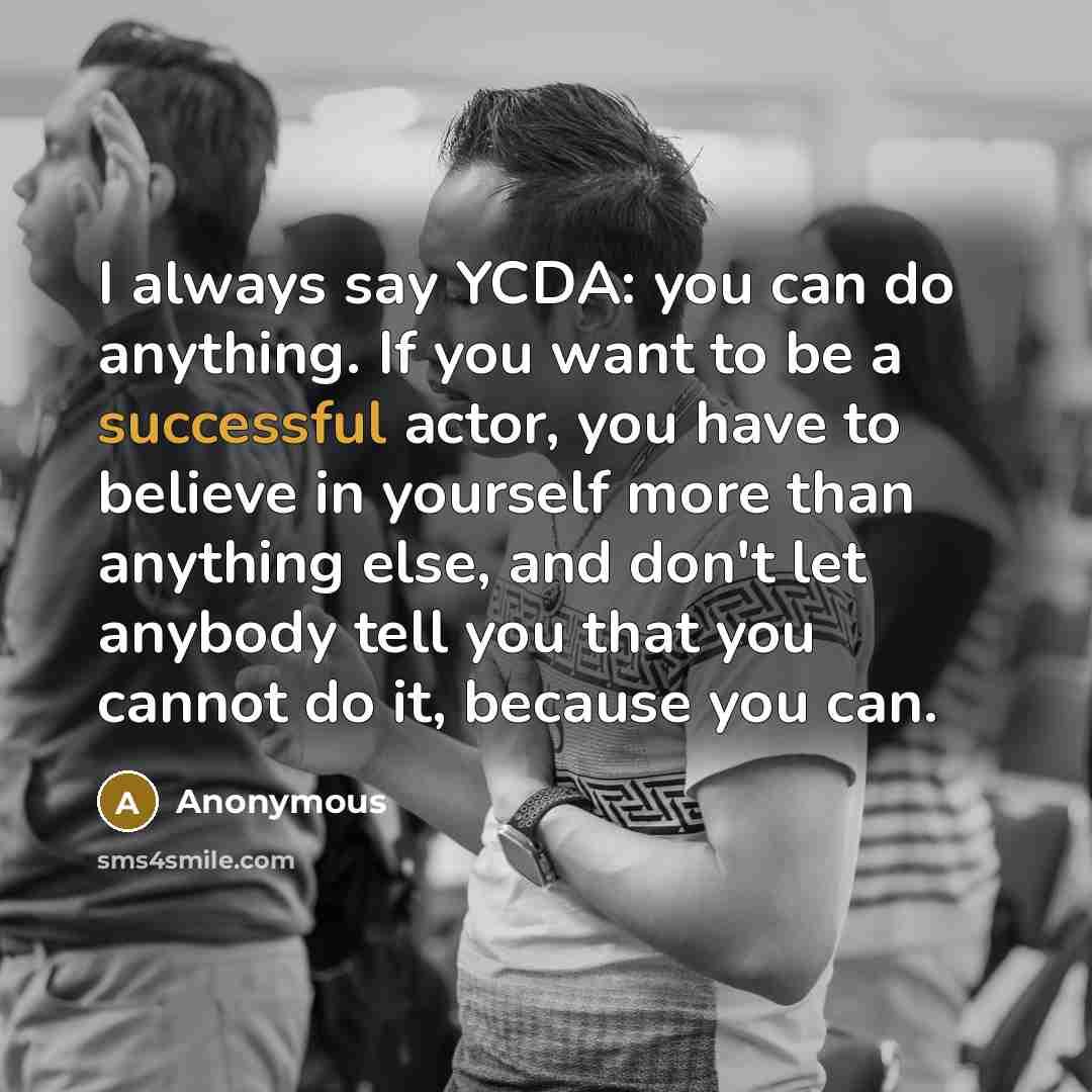 “I always say YCDA: you can do anything. If you…” quote by Anonymous