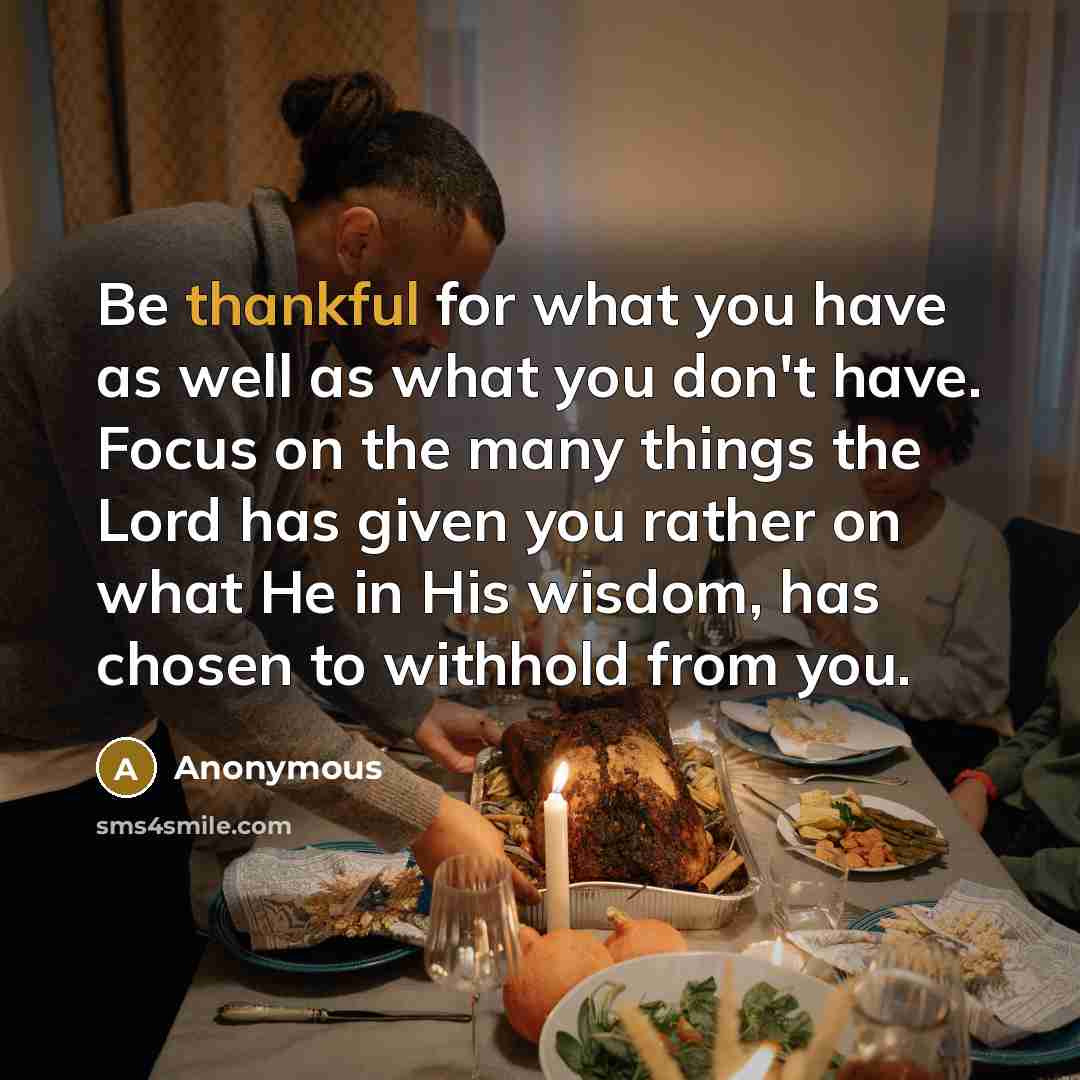 “Be thankful for what you have as well as what…” quote by Anonymous