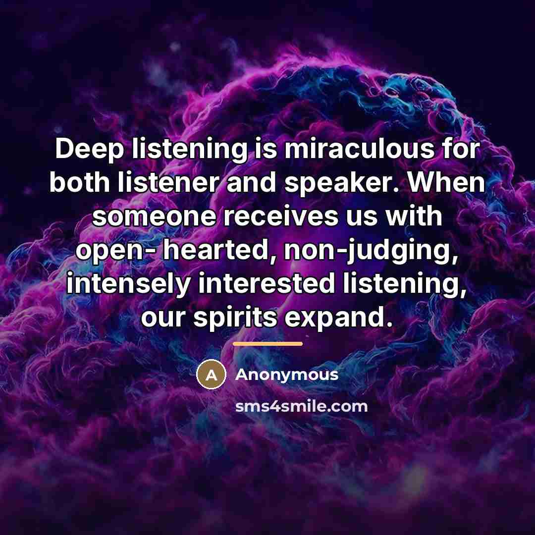 “Deep listening is miraculous for both listener and speaker. When…” quote by Anonymous
