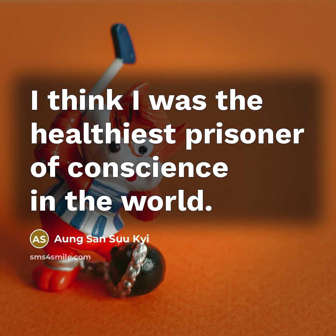 “I think I was the healthiest prisoner of conscience in…” quote by Aung San Suu Kyi