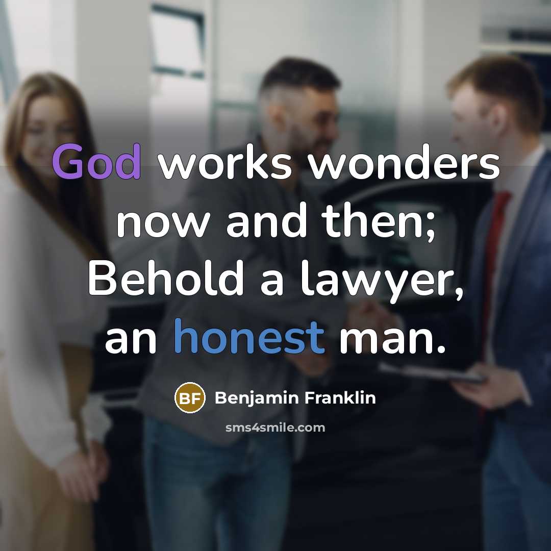 “God works wonders now and then; Behold a lawyer, an…” quote by Benjamin Franklin