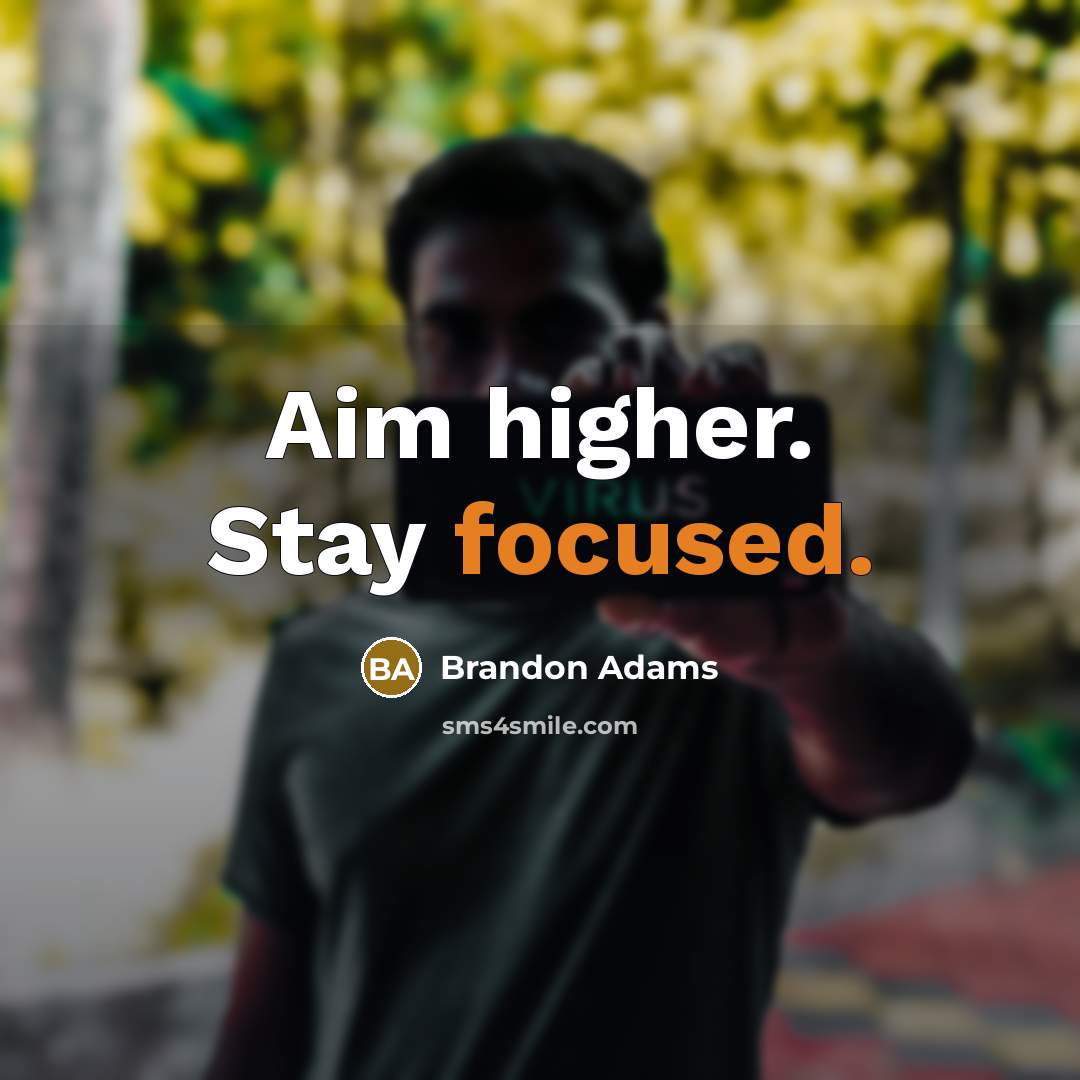 “Aim higher. Stay focused.…” quote by Brandon Adams