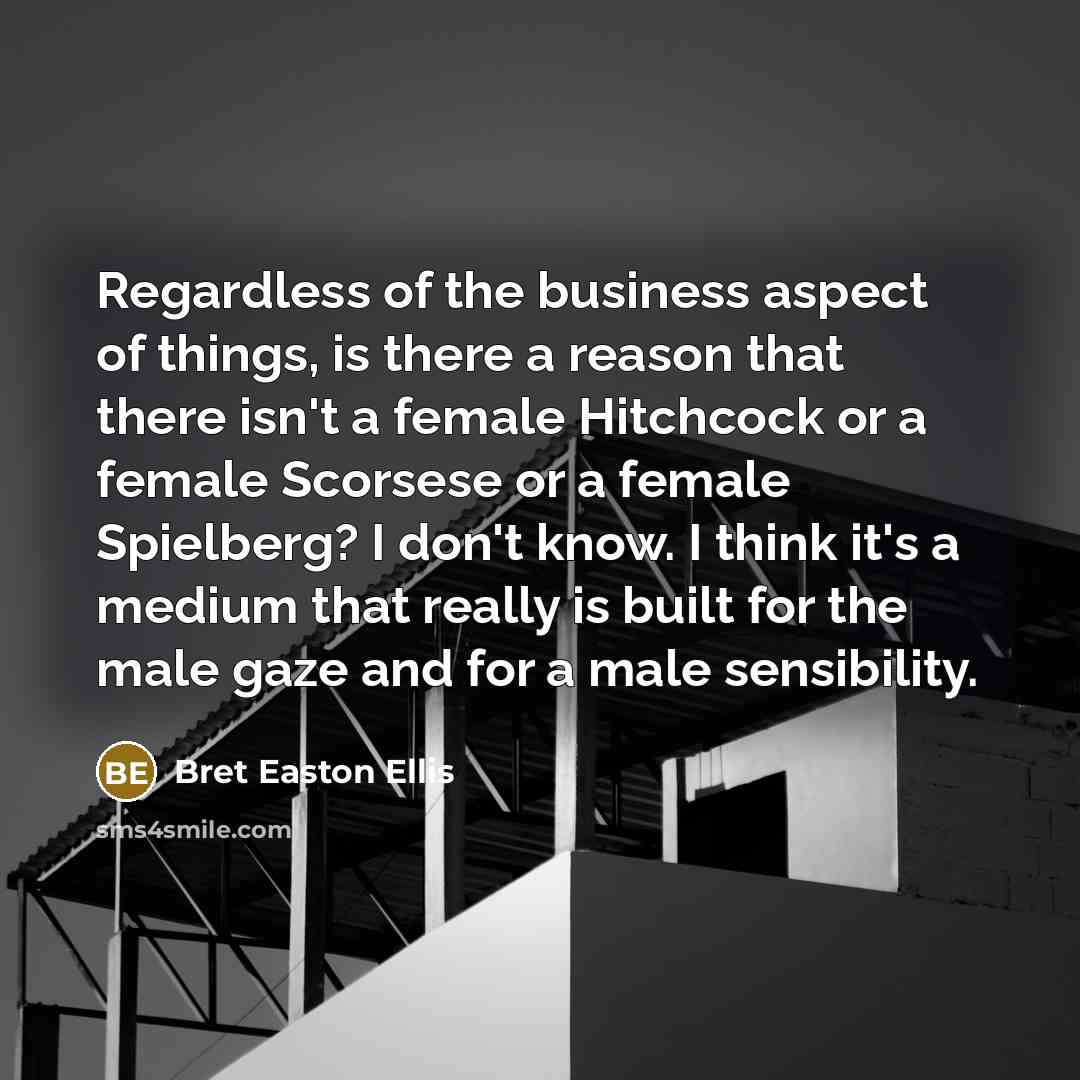 “Regardless of the business aspect of things, is there a…” quote by Bret Easton Ellis