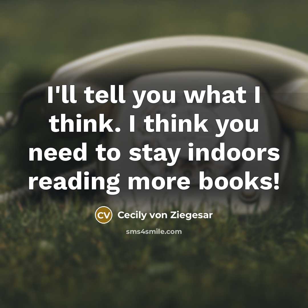 “I'll tell you what I think. I think you need…” quote by Cecily von Ziegesar