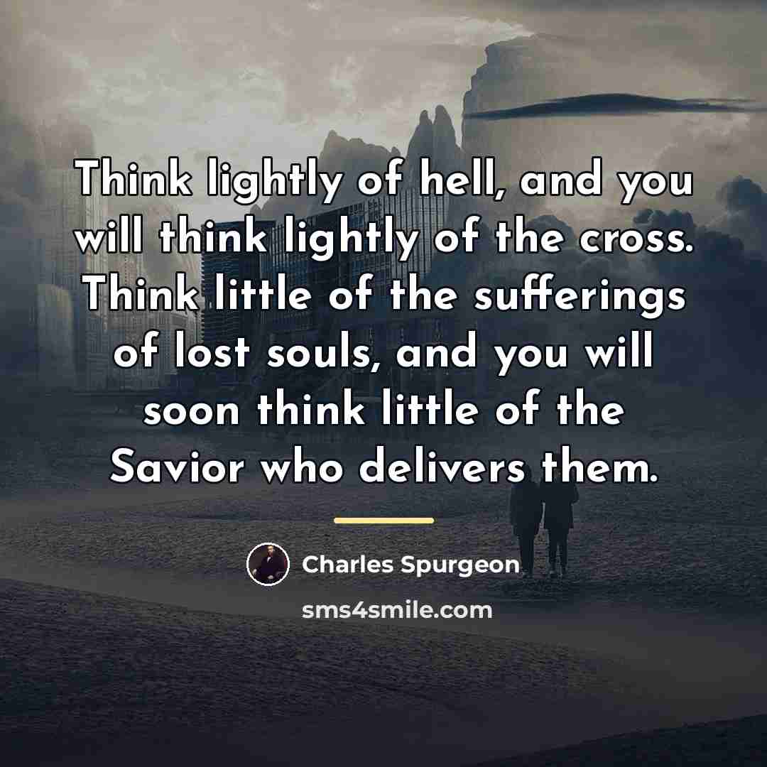 “Think lightly of hell, and you will think lightly of…” quote by Charles Spurgeon