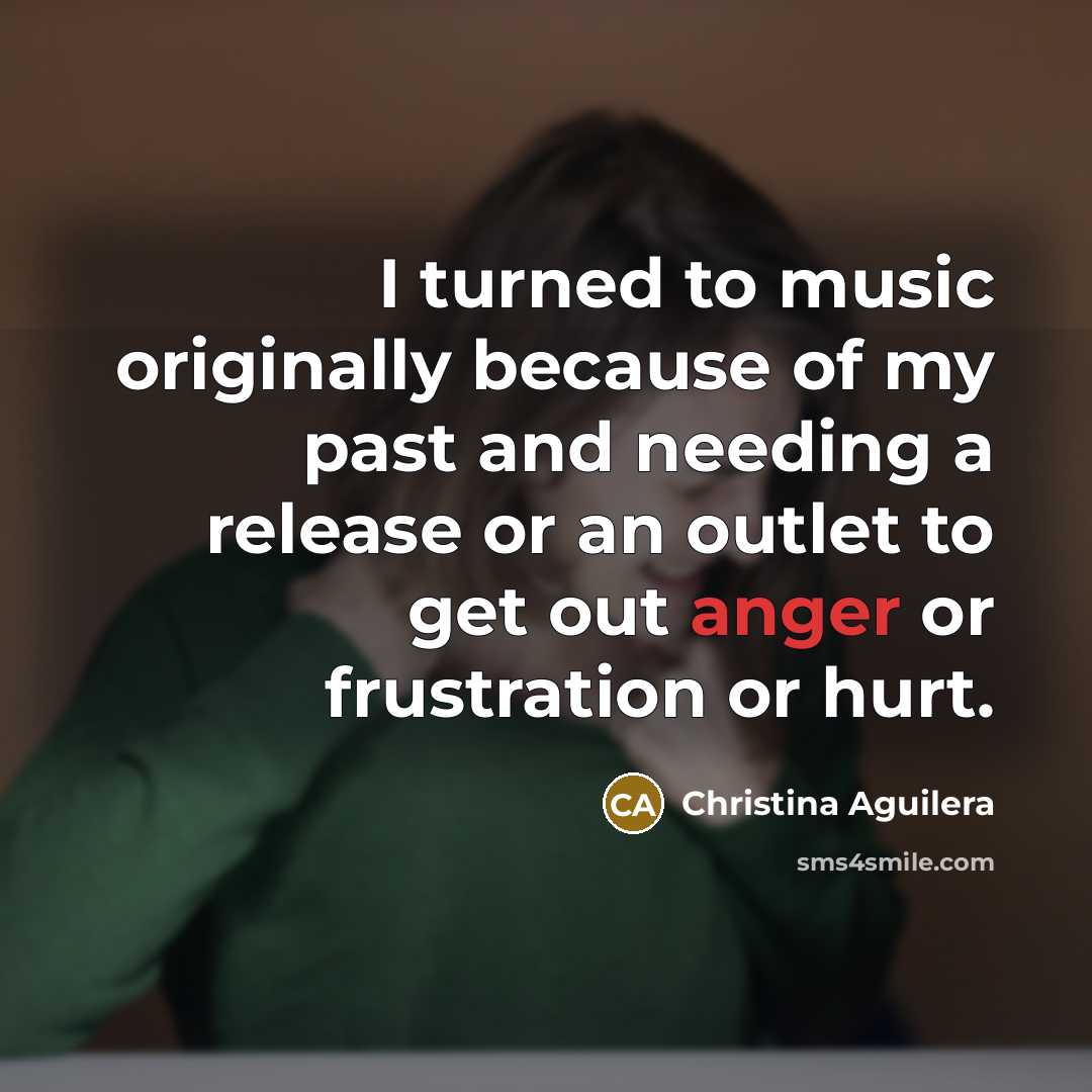 “I turned to music originally because of my past and…” quote by Christina Aguilera
