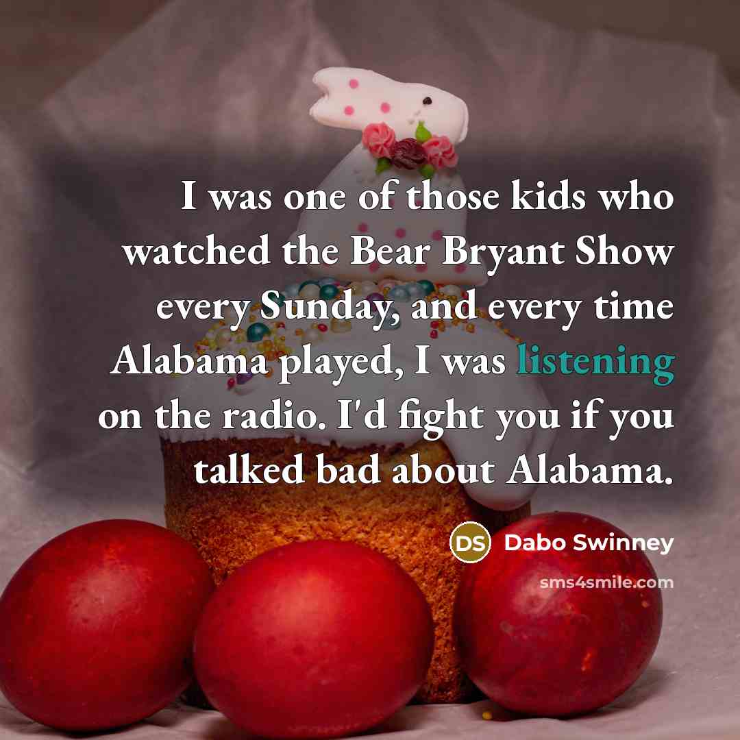 “I was one of those kids who watched the Bear…” quote by Dabo Swinney