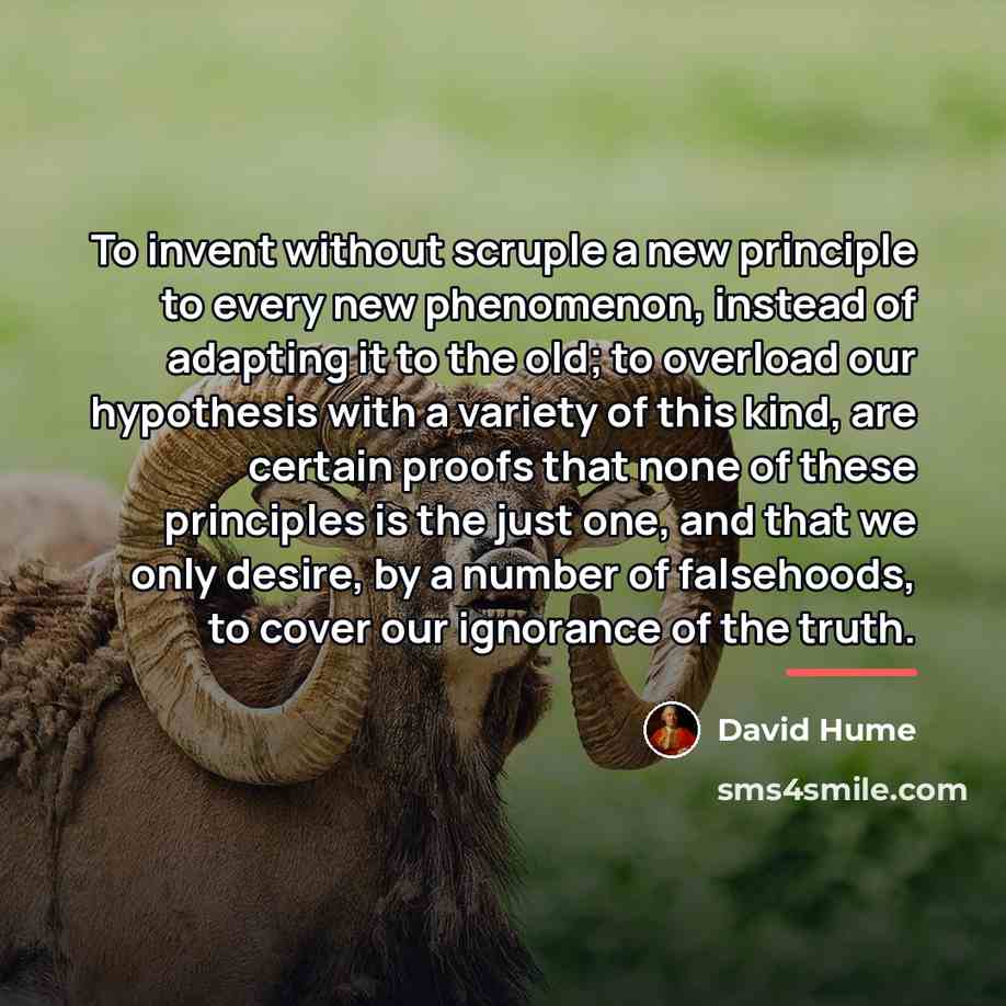 “To invent without scruple a new principle to every new…” quote by David Hume