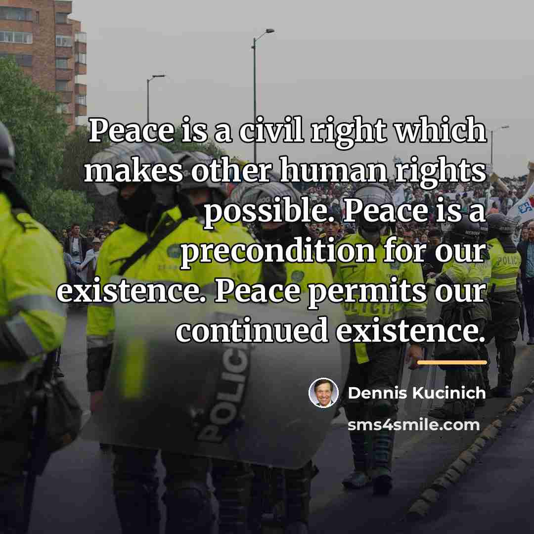 “Peace is a civil right which makes other human rights…” quote by Dennis Kucinich