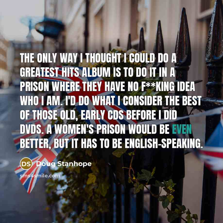 “The only way I thought I could do a greatest…” quote by Doug Stanhope