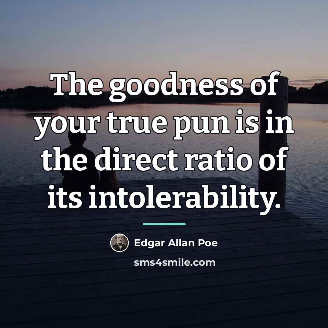 “The goodness of your true pun is in the direct…” quote by Edgar Allan Poe