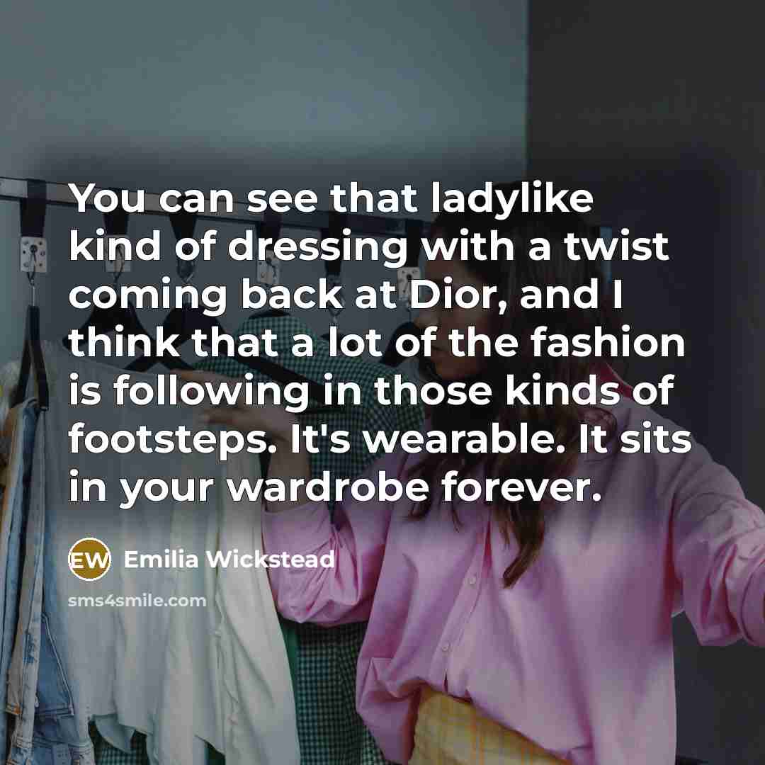 “You can see that ladylike kind of dressing with a…” quote by Emilia Wickstead