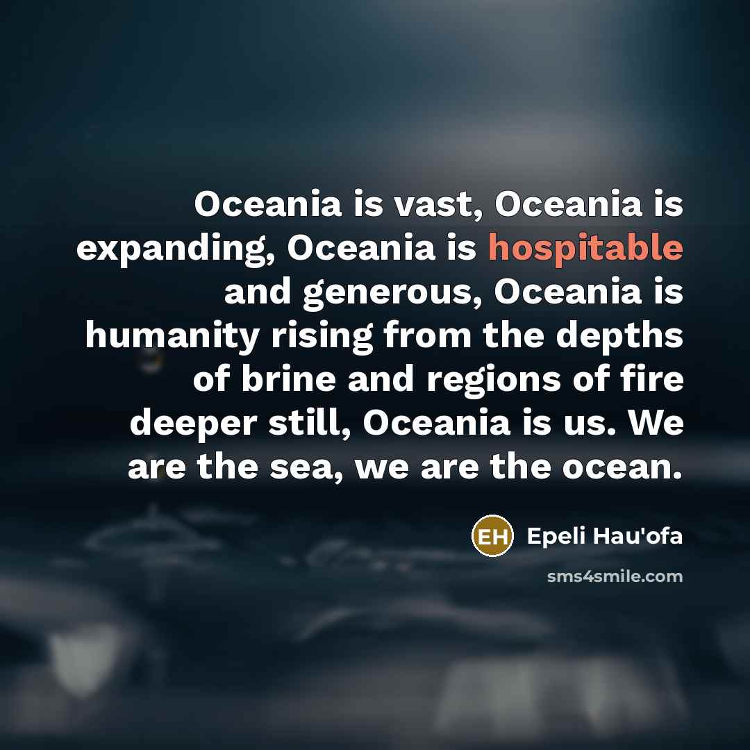 “Oceania is vast, Oceania is expanding, Oceania is hospitable and…” quote by Epeli Hau'ofa