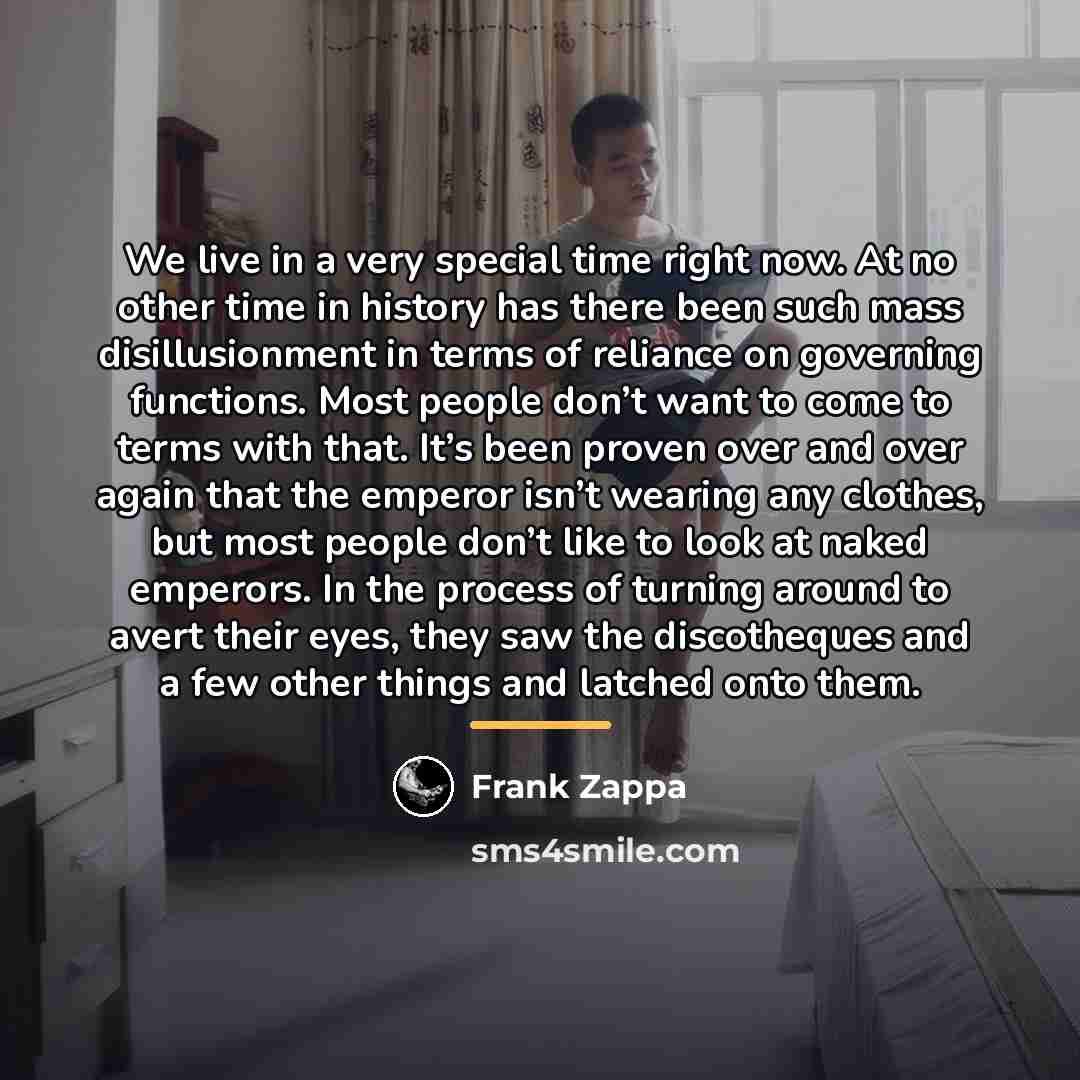 “We live in a very special time right now. At…” quote by Frank Zappa