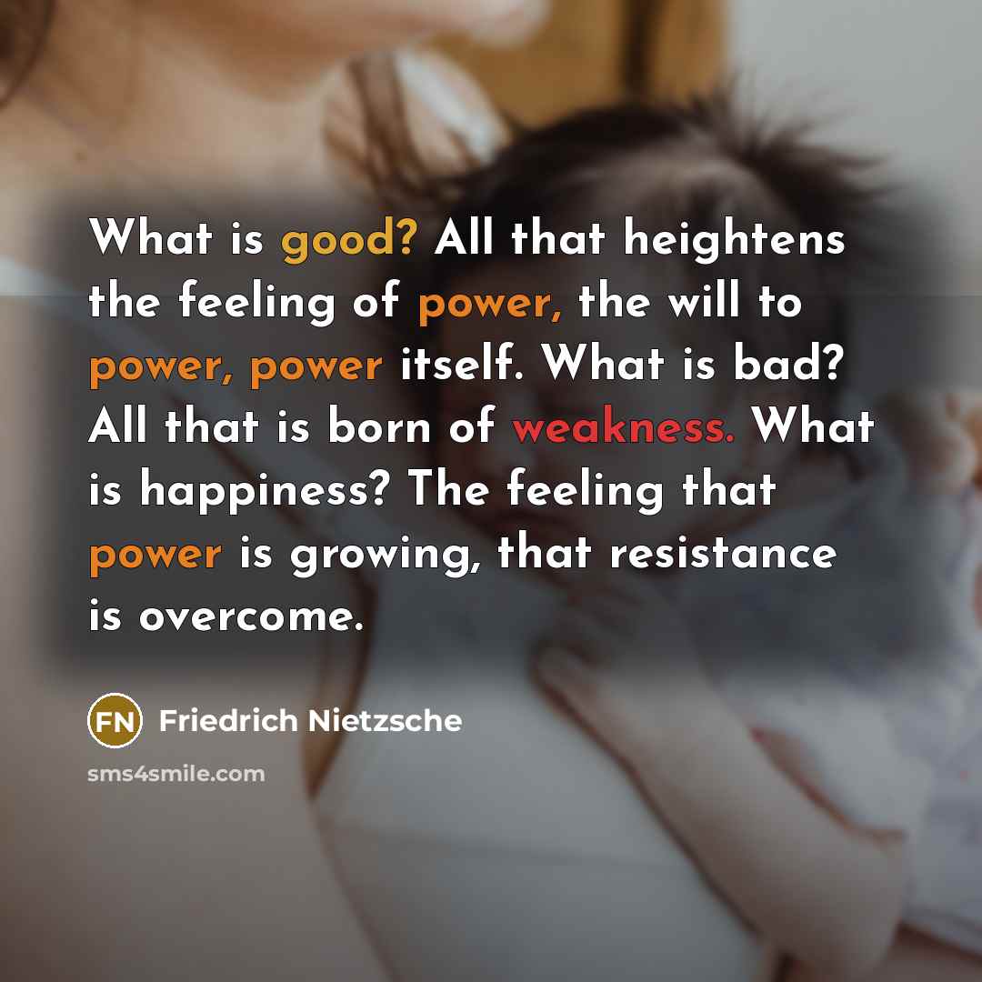 “What is good? All that heightens the feeling of power,…” quote by Friedrich Nietzsche